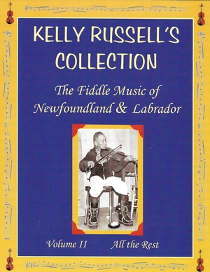 Kelly Russell's Collection, The Fiddle Music of NL Volume 2 All the
        Rest